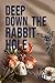 Deep Down the Rabbit Hole