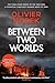 Between Two Worlds