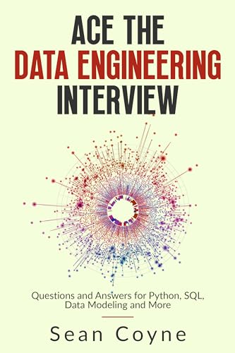 Ace the Data Engineering Interview: Questions and Answers for Python, SQL, Data Modeling and More (Kindle Edition)