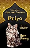 Priye (A Novella from Chai and Cat-tales) Priye (A Novella from Chai and Cat-tales)