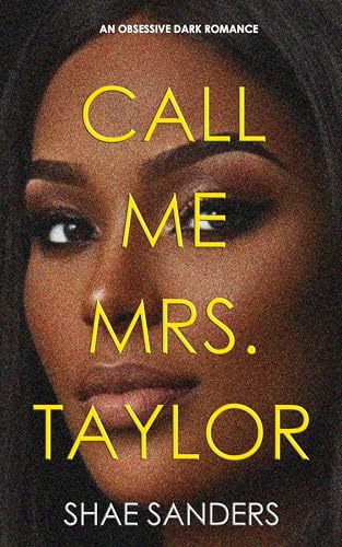 Call Me Mrs. Taylor: An Obsessive Dark Romance (The Taylors Book 1)