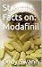 Straight Facts on: Modafinil