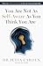 You Are Not As Self-Aware As You Think You Are: Why true self-awareness is at the core of great leadership