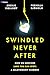 Swindled Never After: How We Survived (and You Can Spot) a Relationship Scammer