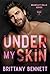 Under My Skin by Brittany  Bennett