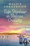Safe Harbour in Pelican Crossing by Maggie Christensen
