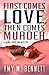 First Comes Love, Then Comes Murder by Amy M. Bennett
