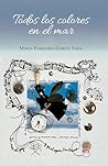 Todos los colores en el mar (Spanish Edition)