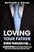 Loving Your Father Even Though He...: A GUIDE FOR MEN: Acknowledge, Prepare for & Discuss Your Father Wound with Your Dad