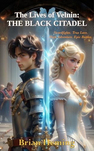 The Lives of Velnin: The Black Citadel: A fast-paced epic fantasy of swords, love, magic, and battles. (Kindle Edition)