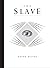 THE SLAVE: A Spiritual Manifesto for Life