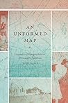 An Unformed Map: ...