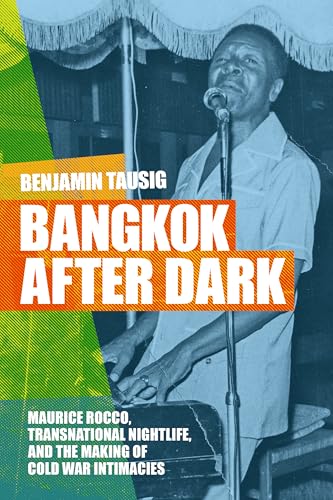 Bangkok after Dark: Maurice Rocco, Transnational Nightlife, and the Making of Cold War Intimacies (Paperback)