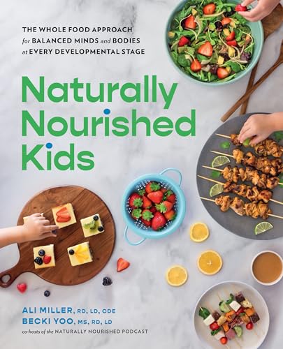 Naturally Nourished Kids: The Whole-Food Approach for Balanced Minds and Bodies at Every Developmental Stage (Paperback)