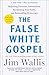 The False White Gospel