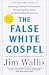 The False White Gospel