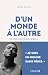 D'un monde à l'autre: Une h...