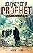 Journey of a Prophet : Life...