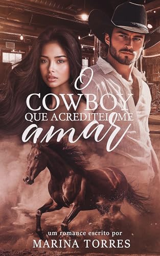 O Cowboy que Acreditei me Amar (Amores do Texas Livro 3) (Portuguese Edition)