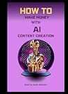 How To Make Money With AI Content Creation How To Make Money With AI Content Creation