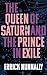 The Queen of Saturn and the Prince in Exile