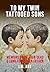 To My Twin Tattooed Sons by I.M. Ant