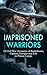 Imprisoned Warriors by Daniel Avery Langworthy