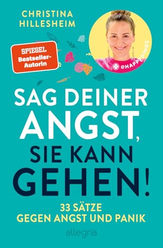 Sag deiner Angst, sie kann gehen!: 33 Sätze gegen Angst und Panik (Paperback)
