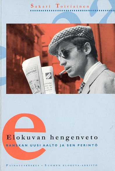 Elokuvan hengenveto: Ranskan uusi aalto ja sen perintö (Finnish Edition)