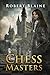 The Chess Masters by Robert Blaine The Chess Masters by Robert Blaine