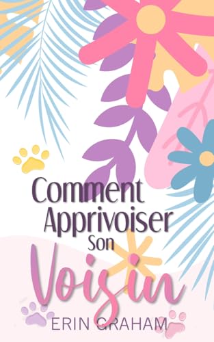 Comment Apprivoiser son Voisin (French Edition)