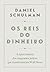 OS REIS DO DINHEIRO by Daniel Schulman