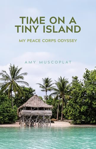 Time on a Tiny Island: My Peace Corps Odyssey (Kindle Edition)
