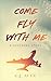 Come Fly With Me : A Love S...