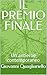 IL PREMIO FINALE: Un antieroe contemporaneo (Italian Edition)