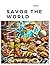 Savor the World: A Culinary...