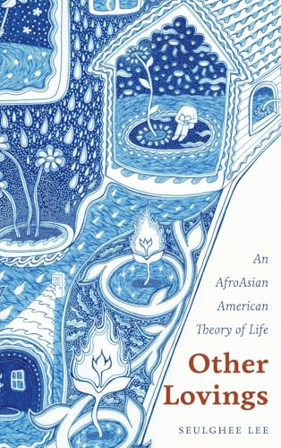 Other Lovings: An AfroAsian American Theory of Life (Hardcover)