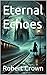 Eternal Echoes