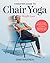 A MASTER GUIDE TO CHAIR YOG...