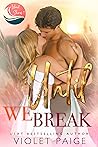 Until We Break by Violet Paige Until We Break by Violet Paige