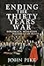Ending the Thirty Years War by John  Pike