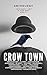 Crow Town by Ripley Archer