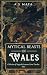Mythical Beasts of Wales: C...