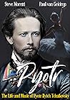 Pyotr: The Life and Music of Pyotr Ilyich Tchaikovsky