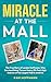 Miracle at the Mall: The True Story of Landen Hoffmann, Who Survived Being Thrown from a 39-Foot-High Balcony at the Largest Mall in America