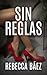 Sin reglas (Spanish Edition)