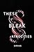 These Bleak Atrocities (What Lingers After Light #1)
