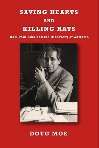 Saving Hearts and Killing Rats: Karl Paul Link and the Discovery of Warfarin (Kindle Edition)