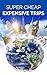 Super Cheap Expensive Trips Travel Guide 2026 by Phil Tang