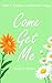 Come Get Me: Book 2 of Daisies and Dahlias